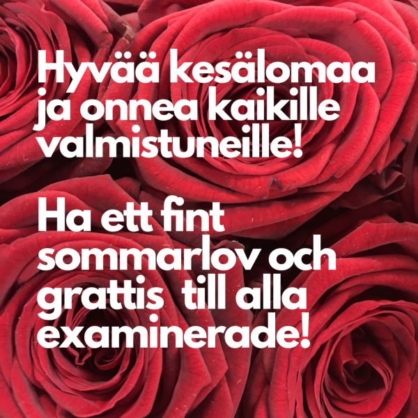 Hyvaa kesalomaa ja onnea kaikille valmistuneille